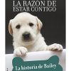 LA RAZÓN DE ESTAR CONTIGO. LA HISTORIA DE BAILEY