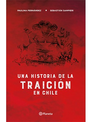 UNA HISTORIA DE LA TRAICIÓN EN CHILE