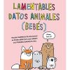LAMENTABLES DATOS ANIMALES (BEBÉS)