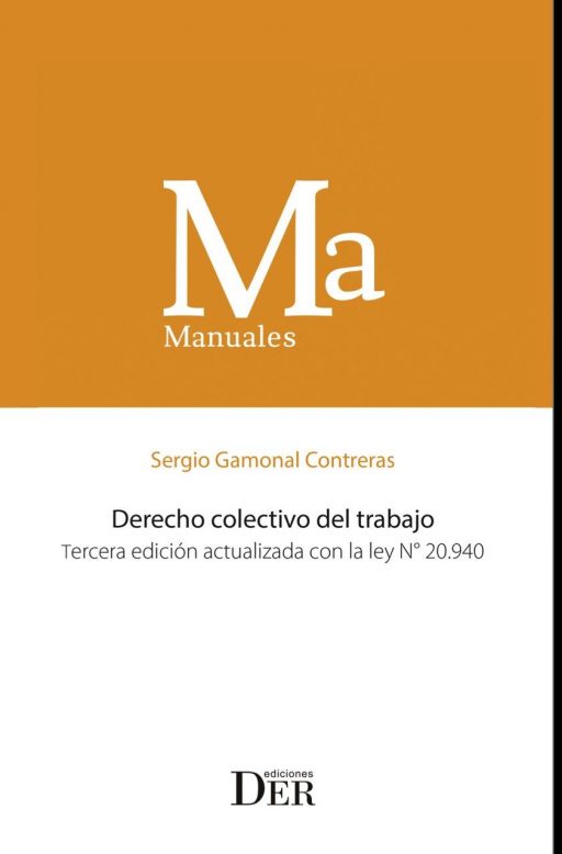DERECHO COLECTIVO DEL TRABAJO- TERCERA EDICIÓN ACTUALIZADA CON LA LEY Nº20.940