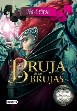 BRUJA DE LAS BRUJAS (PRINCESAS DEL REINO DE LA FANTASIA 13)