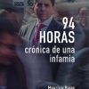 94 HORAS, CRONICA DE UNA INFAMIA