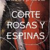 UNA CORTE DE ROSAS Y ESPINAS (UNA CORTE DE ROSAS Y ESPINAS 1)